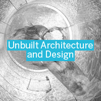 Unbuilt Architecture and Design